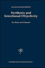 Title: Synthesis and Intentional Objectivity: On Kant and Husserl / Edition 1, Author: Nathan Rotenstreich