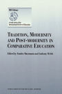 Tradition, Modernity and Post-modernity in Comparative Education / Edition 1