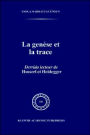 La Genï¿½se et la Trace: Derrida lecteur de Husserl et Heidegger / Edition 1