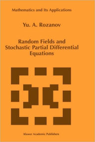Title: Random Fields and Stochastic Partial Differential Equations / Edition 1, Author: Y. Rozanov