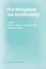 Title: Pain Management and Anesthesiology: Papers presented at the 43rd Annual Postgraduate Course in Anesthesiology, February 1998 / Edition 1, Author: M.A. Ashburn