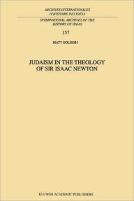 Title: Judaism in the Theology of Sir Isaac Newton / Edition 1, Author: M. Goldish
