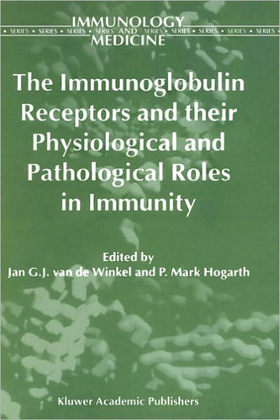 The Immunoglobulin Receptors and their Physiological and Pathological Roles in Immunity / Edition 1