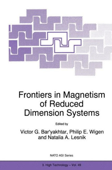 Frontiers in Magnetism of Reduced Dimension Systems: Proceedings of the NATO Advanced Study Institute on Frontiers in Magnetism of Reduced Dimension Systems Crimea, Ukraine May 25-June 3, 1997 / Edition 1