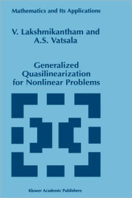 Title: Generalized Quasilinearization for Nonlinear Problems / Edition 1, Author: V. Lakshmikantham