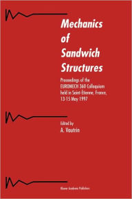 Title: Mechanics of Sandwich Structures: Proceedings of the EUROMECH 360 Colloquium held in Saint-Étienne, France, 13-15 May 1997 / Edition 1, Author: A. Vautrin