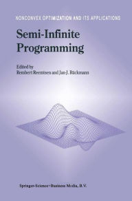 Title: Semi-Infinite Programming / Edition 1, Author: Rembert Reemtsen