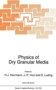 Title: Physics of Dry Granular Media / Edition 1, Author: H.J. Herrmann