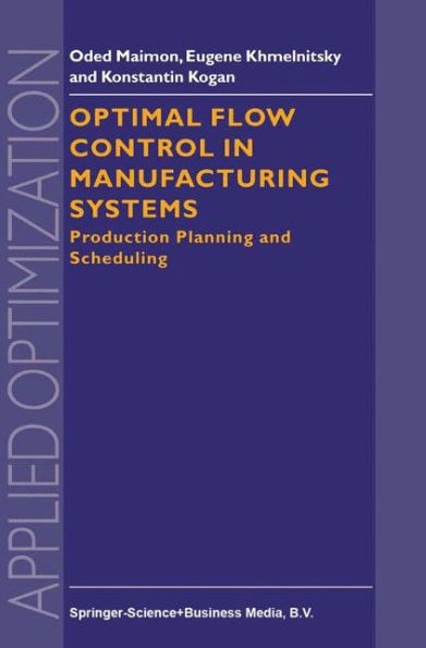 Optimal Flow Control in Manufacturing Systems: Production Planning and Scheduling / Edition 1