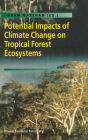 Potential Impacts of Climate Change on Tropical Forest Ecosystems / Edition 1