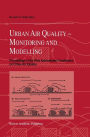 Urban Air Quality: Monitoring and Modelling: Proceedings of the First International Conference on Urban Air Quality: Monitoring and Modelling University of Hertfordshire, Hatfield, U.K. 11-12 July 1996 / Edition 1