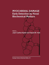 Title: Myocardial Damage: Early Detection by Novel Biochemical Markers / Edition 1, Author: Juan Carlos Kaski