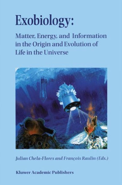 Exobiology: Matter, Energy, and Information in the Origin and Evolution of Life in the Universe: Proceedings of the Fifth Trieste Conference on Chemical Evolution: An Abdus Salam Memorial Trieste, Italy, 22-26 September 1997 / Edition 1