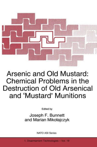 Arsenic and Old Mustard: Chemical Problems in the Destruction of Old Arsenical and `Mustard' Munitions / Edition 1