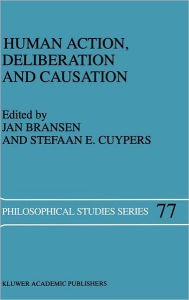 Title: Human Action, Deliberation and Causation, Author: J.A.M Bransen