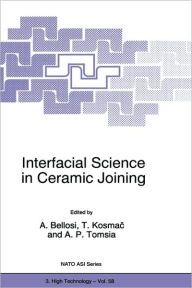 Title: Interfacial Science in Ceramic Joining / Edition 1, Author: Alida Bellosi