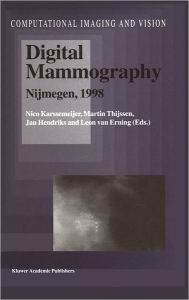 Title: Digital Mammography: Nijmegen, 1998 / Edition 1, Author: Nico Karssemeijer