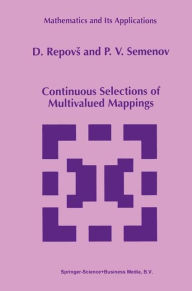 Title: Continuous Selections of Multivalued Mappings / Edition 1, Author: D. Repovs