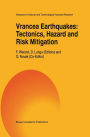 Vrancea Earthquakes: Tectonics, Hazard and Risk Mitigation: Contributions from the First International Workshop on Vrancea Earthquakes, Bucharest, Romania, November 1-4, 1997 / Edition 1