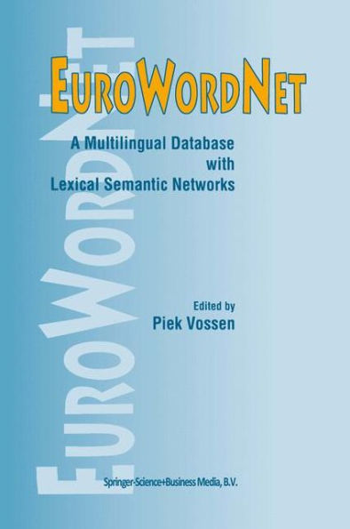 EuroWordNet: A multilingual database with lexical semantic networks / Edition 1