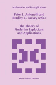 Title: The Theory of Finslerian Laplacians and Applications / Edition 1, Author: P.L. Antonelli