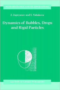 Title: Dynamics of Bubbles, Drops and Rigid Particles / Edition 1, Author: Z. Zapryanov