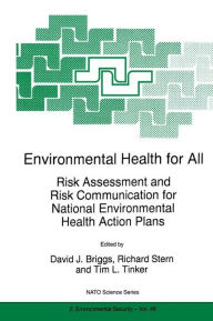 Title: Environmental Health for All: Risk Assessment and Risk Communication for National Environmental Health Action Plans / Edition 1, Author: David J. Briggs