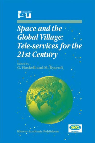 Space and the Global Village: Tele-services for the 21st Century: Proceedings of International Symposium 3-5 June 1998, Strasbourg, France / Edition 1