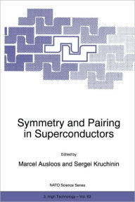 Title: Symmetry and Pairing in Superconductors / Edition 1, Author: M. Ausloos