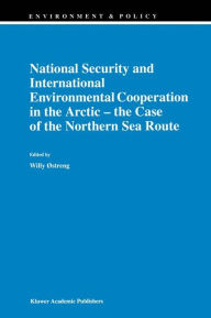 Title: National Security and International Environmental Cooperation in the Arctic - the Case of the Northern Sea Route, Author: Willy ïstreng