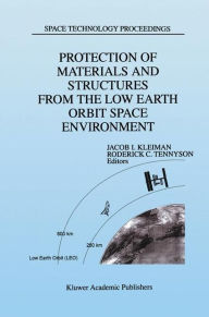 Title: Protection of Materials and Structures from the Low Earth Orbit Space Environment: Proceedings of ICPMSE-3, Third International Space Conference, held in Toronto, Canada, April 25-26, 1996 / Edition 1, Author: J.  Kleiman