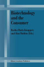 Biotechnology and the Consumer: A research project sponsored by the Office of Consumer Affairs of Industry Canada / Edition 1