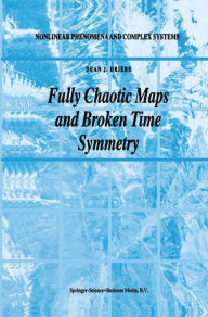 Title: Fully Chaotic Maps and Broken Time Symmetry / Edition 1, Author: Dean J. Driebe