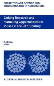 Title: Linking Research and Marketing Opportunities for Pulses in the 21st Century: Proceedings of the Third International Food Legumes Research Conference / Edition 1, Author: R. Knight