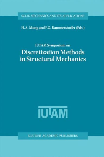 IUTAM Symposium on Discretization Methods in Structural Mechanics: Proceedings of the IUTAM Symposium held in Vienna, Austria, 2-6 June 1997 / Edition 1