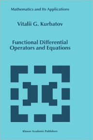 Title: Functional Differential Operators and Equations / Edition 1, Author: U.G. Kurbatov