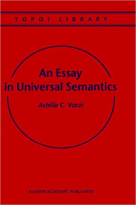 Title: An Essay in Universal Semantics / Edition 1, Author: Achille C. Varzi