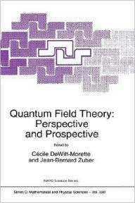 Title: Quantum Field Theory: Perspective and Prospective / Edition 1, Author: Cïcile Dewitt-Morette