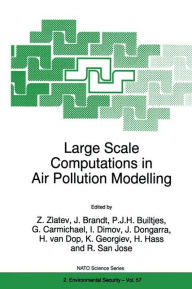 Title: Large Scale Computations in Air Pollution Modelling / Edition 1, Author: Zahari Zlatev