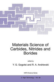 Title: Materials Science of Carbides, Nitrides and Borides / Edition 1, Author: Yury G. Gogotsi