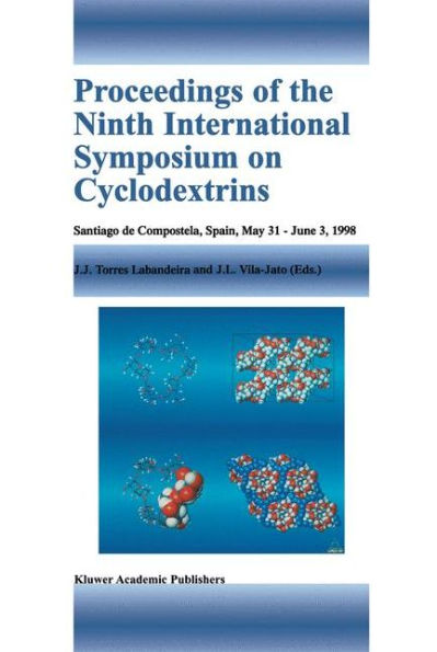 Proceedings of the Ninth International Symposium on Cyclodextrins: Santiago de Compostela, Spain, May 31-June 3, 1998 / Edition 1