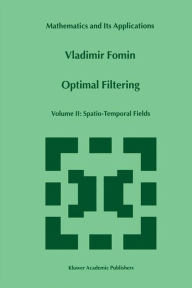 Title: Optimal Filtering: Volume II: Spatio-Temporal Fields / Edition 1, Author: V.N. Fomin