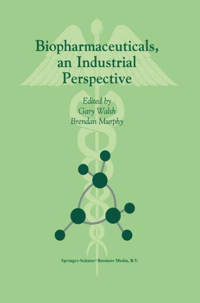 Biopharmaceuticals, an Industrial Perspective / Edition 1