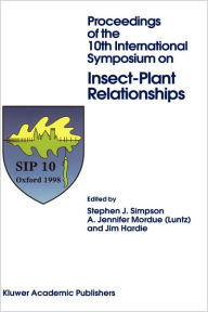 Title: Proceedings of the 10th International Symposium on Insect-Plant Relationships, Author: Stephen J. Simpson