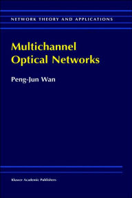 Title: Multichannel Optical Networks / Edition 1, Author: Peng-Jun Wan