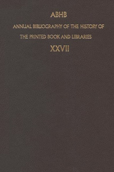 Annual Bibliography of the History of the Printed Book and Libraries: Volume 27: Publication of 1996 and additions from the precedings years / Edition 1