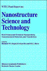 Title: Nanostructure Science and Technology: R & D Status and Trends in Nanoparticles, Nanostructured Materials and Nanodevices / Edition 1, Author: Richard W. Siegel