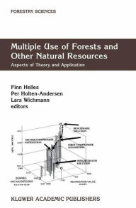 Title: Multiple Use of Forests and Other Natural Resources: Aspects of Theory and Application / Edition 1, Author: F. Helles