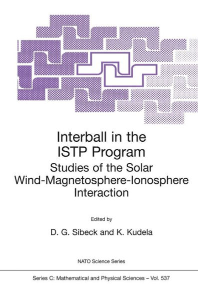 Interball in the ISTP Program: Studies of the Solar Wind-Magnetosphere-Ionosphere Interaction / Edition 1