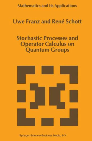 Stochastic Processes and Operator Calculus on Quantum Groups / Edition 1